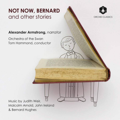 ARMSTRONG, ALEXANDER / ORCHESTRA OF THE SWAN / TOM HAMMOND - NOT NOW, BERNARD AND OTHER STORIESARMSTRONG, ALEXANDER - ORCHESTRA OF THE SWAN - TOM HAMMOND - NOT NOW, BERNARD AND OTHER STORIES.jpg